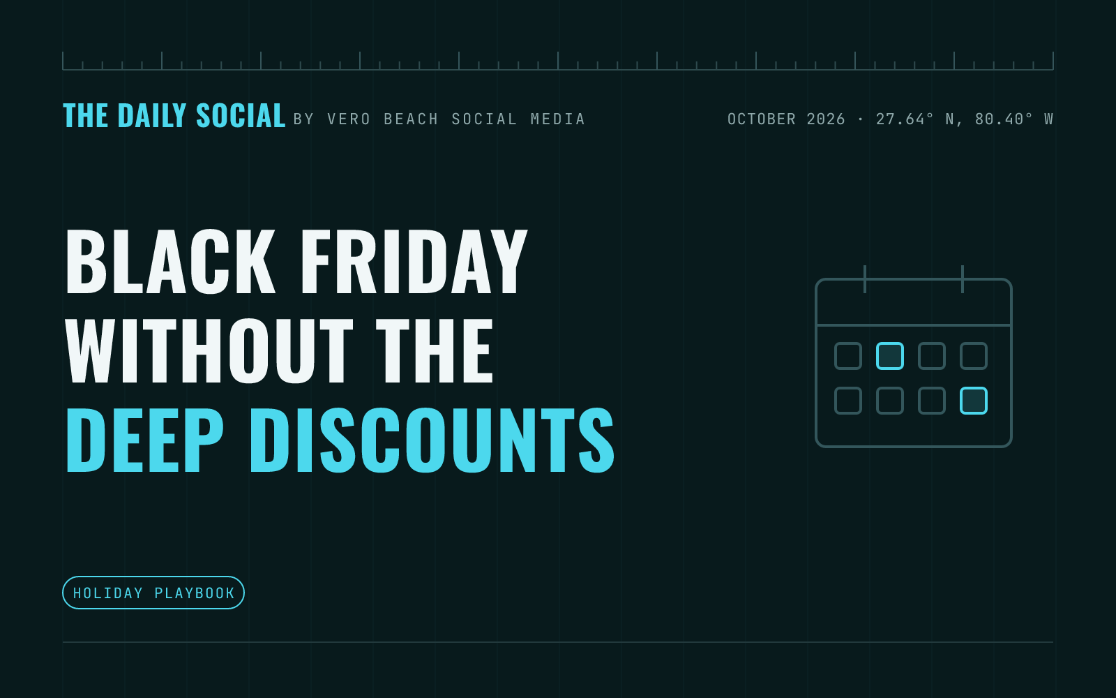 The Daily Social branded cover: How to Plan Black Friday and Cyber Week Social Media Without Deep Discounts, by Vero Beach Social Media